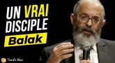 Le Message de la Paracha - Balak : Un vrai disciple