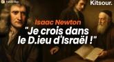 Isaac Newton : "Je crois dans le D.ieu d'Israël !" Kitsour.