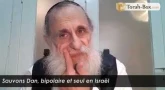 Appel du Rav Ouri Levy : "Sauvons Dan, bipolaire et seul en Israël"