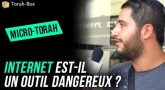 Micro-Torah : Internet est-il un outil dangereux ?