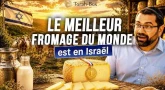  J'ai goûté le meilleur fromage du monde en Israël
