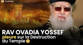 [Vidéo] Rav Ovadia Yossef pleure sur la Destruction du Beth-Hamikdach