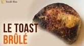 Le toast brûlé 