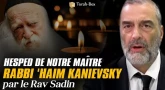 Hesped de notre maître Rabbi 'Haïm Kanievsky (par le Rav Sadin)