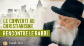 Le Juif converti au christianisme rencontre le Rabbi...