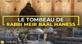 Lieux Saints d’Israël - Tombeau de Rabbi Méïr Ba'al Haness