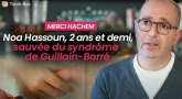 Merci Hachem - Noa Hassoun, 2 ans et demi, sauvée du syndrome de Guillain-Barré
