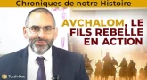 Chroniques de notre Histoire : Avchalom, le fils rebelle en action