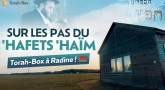 Sur Les Pas Du 'Hafets 'Haïm. Torah-Box À Radine !