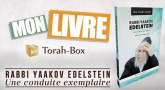 Mon livre Torah-Box : Rabbi Yaakov Edelstein - Une conduite exemplaire