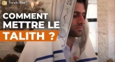 Comment mettre le Talith ?