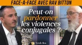 Face à Face... avec Rav Bitton - Peut-on pardonner les violences conjugales ?