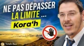 Le message de la Paracha Kora'h - Ne pas dépasser la limite...