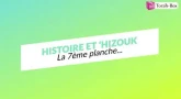 Histoire et 'Hizouk : La 7ème planche...