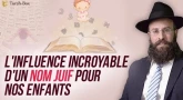 L'influence incroyable d'un nom Juif pour nos enfants