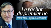 Le rachat du premier né - choisir entre l'argent et notre enfant