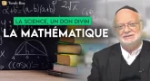 La science, un don divin : La Mathématique, base de toutes les sciences et de toutes les philosophies