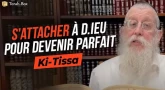 Le Message de la Paracha - Ki-Tissa : S'attacher à D.ieu pour devenir parfait