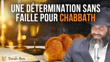 Une détermination sans faille pour Chabbath (Rav Ronen Chaoulov)