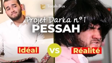Projet Darka n°1 : Pessa'h : idéal VS réalité