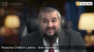 ‘Houmach-Rachi - 1ère montée - Paracha Chéla'h Lékha (Rav Ichaï Assayag)