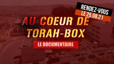 TEASER - Documentaire "Au Cœur de Torah-Box" : rdv le 25 Août