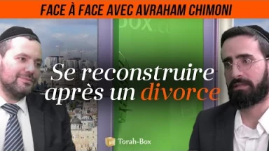Les Clés pour se reconstruire après un Divorce - Face à Face avec Avraham Chimoni