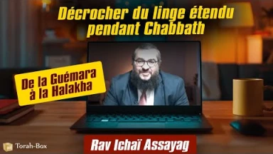 De la Guémara à la Halakha : Décrocher du linge étendu pendant Chabbath