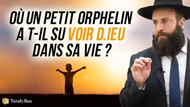 Où un petit orphelin a t-il su voir D.ieu dans sa vie ?
