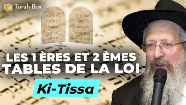 Le Message de la Paracha - Ki-Tissa : Les 1ères et 2ème Tables de la Loi