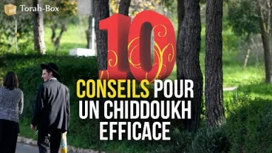 10 conseils pour un Chiddoukh efficace