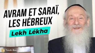 Lèkh Lékha : Avram et Saraï, les Hébreux