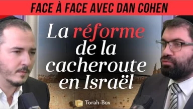 Face-à-Face avec Dan Cohen - La grave réforme de la Cacheroute en Israël