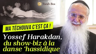 Ma Téchouva, c'est ça ! Yossef Harakdan : du Show-biz à la danse 'Hassidique