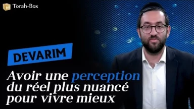 Rav Amir Madar nous parle de la Paracha Devarim : "Avoir une perception du réel plus nuancée pour vivre mieux"