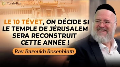 Le jour du 10 Tévet est décidé si le Temple sera construit cette année