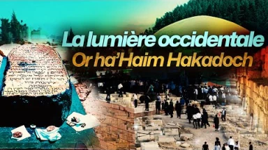 La vie du Or Ha'Haïm Hakadoch