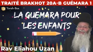La Guémara pour les enfants - Traité Brakhot 20a-b Guémara 1