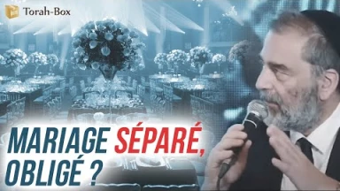 Le mariage séparé, c'est obligé ? (Rav Sadin)