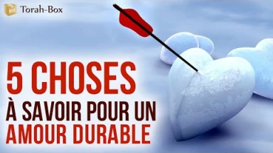 5 choses à savoir pour un amour durable
