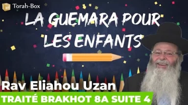 La Guémara pour les enfants - Traité Brakhot 8a suite 4