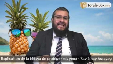 Vacances Cachères - Explication de la Mitsva de "protéger ses yeux"