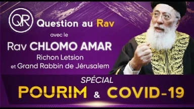 Pourim & Covid : Questions-Réponses avec le RAV CHLOMO AMAR (Grand Rabbin de Jérusalem)