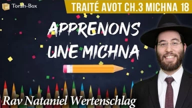 Apprenons une Michna pour les enfants - Traité Avot Chapitre 3 Michna 18