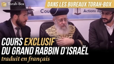 Cours exclusif en vidéo du Grand Rabbin d’Israël (en français) dans les bureaux Torah-Box