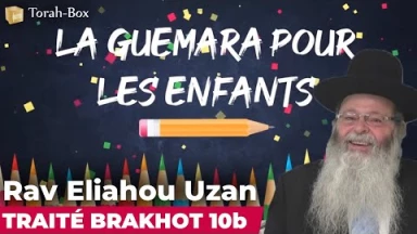 La Guémara pour les enfants - Traité Brakhot 10b