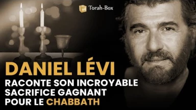 Daniel Lévi raconte son incroyable sacrifice gagnant pour le Chabbath