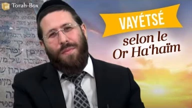 Vayétsé selon le Or Ha‘haïm