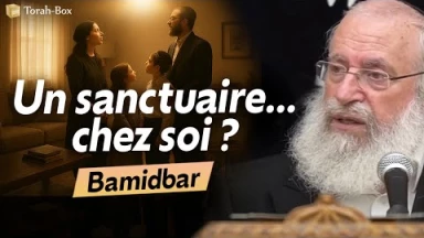 Bamidbar - Comment faire de notre foyer un petit sanctuaire ?