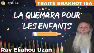 La Guémara pour les enfants - Traité Brakhot 16a - Guémara début